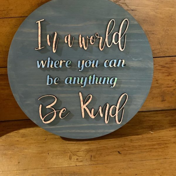 In a World Where You Can Be Anything, Be Kind Round Sign